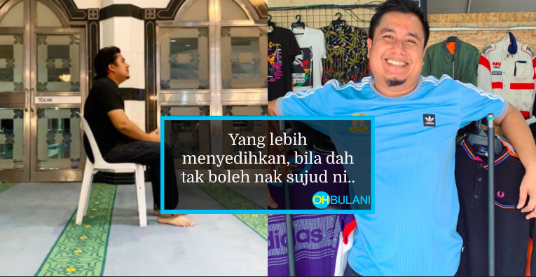 ‘Kali Terakhir Saya Dapat Merasa Sujud Seperti Orang Ramai Adalah Pada 2017’