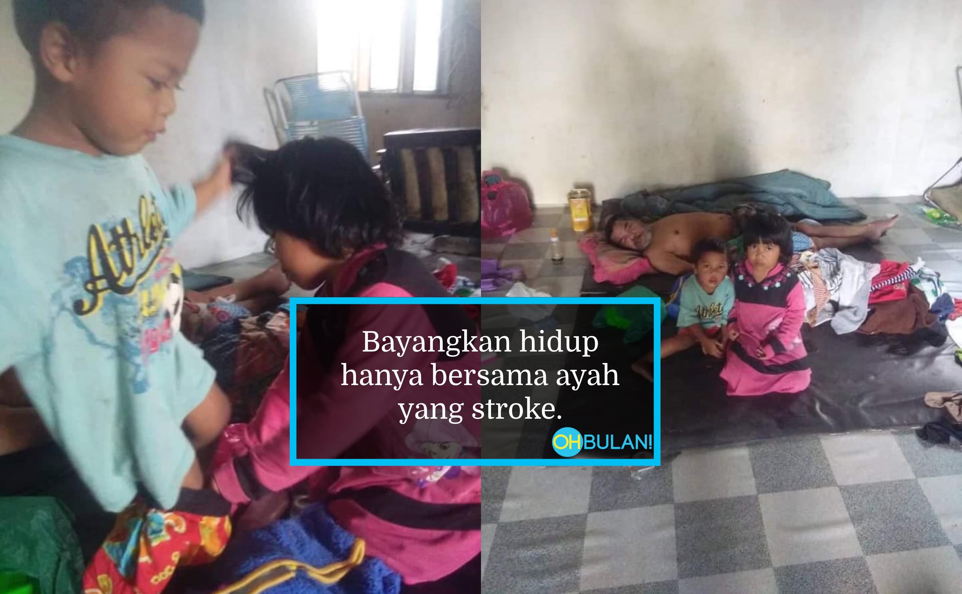 ‘Emak Pergi Tinggalkan Kami’ – Kesusahan 4 Beradik Ditinggal Ibu Jaga Bapa Strok