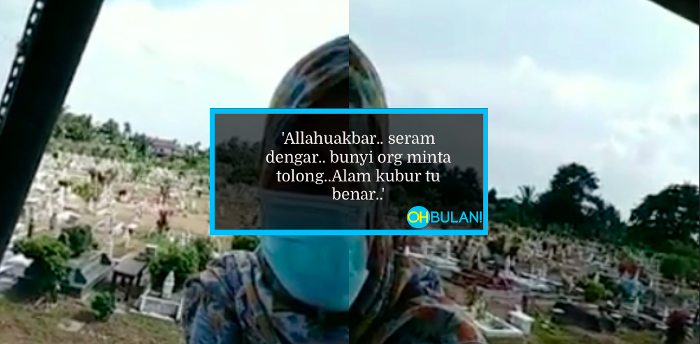 [VIDEO]’Saya Dengar Ulang-Ulang’ – Viral Bunyi ‘Misteri’ Di Kubur, Wanita Kongsi Kisah Sebenar