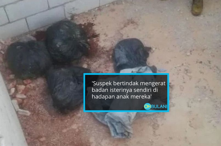 ‘Ayah Potong Badan Ibu Lepas Tu….’