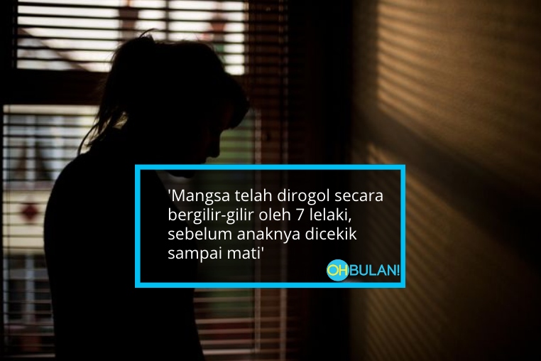 Anak Dibunuh, Ibu Dirogol 7 Lelaki Durjana