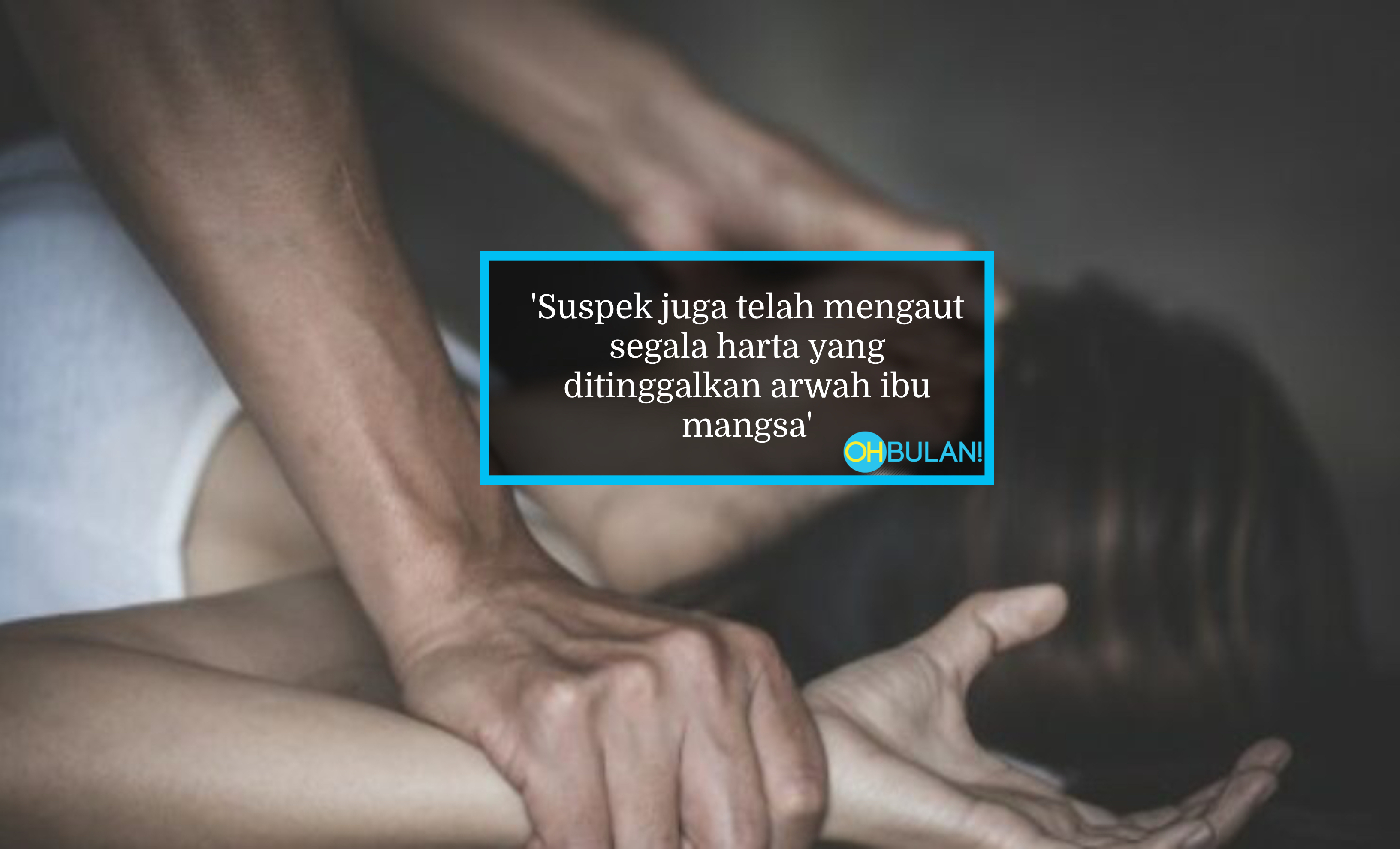 Konon Muka Sama Arwah Isteri, Datuk Seri Disyaki Cabul Anak Kandung Sejak 10 Tahun Lalu