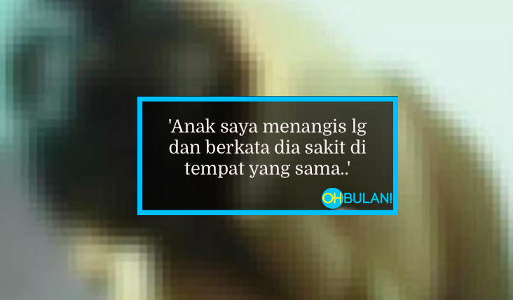 Anak 2 Tahun Mengadu Sakit Di Kemaluan, Bila Ditanya…Tak Sangka ‘Kerja’ Orang Paling Rapat!
