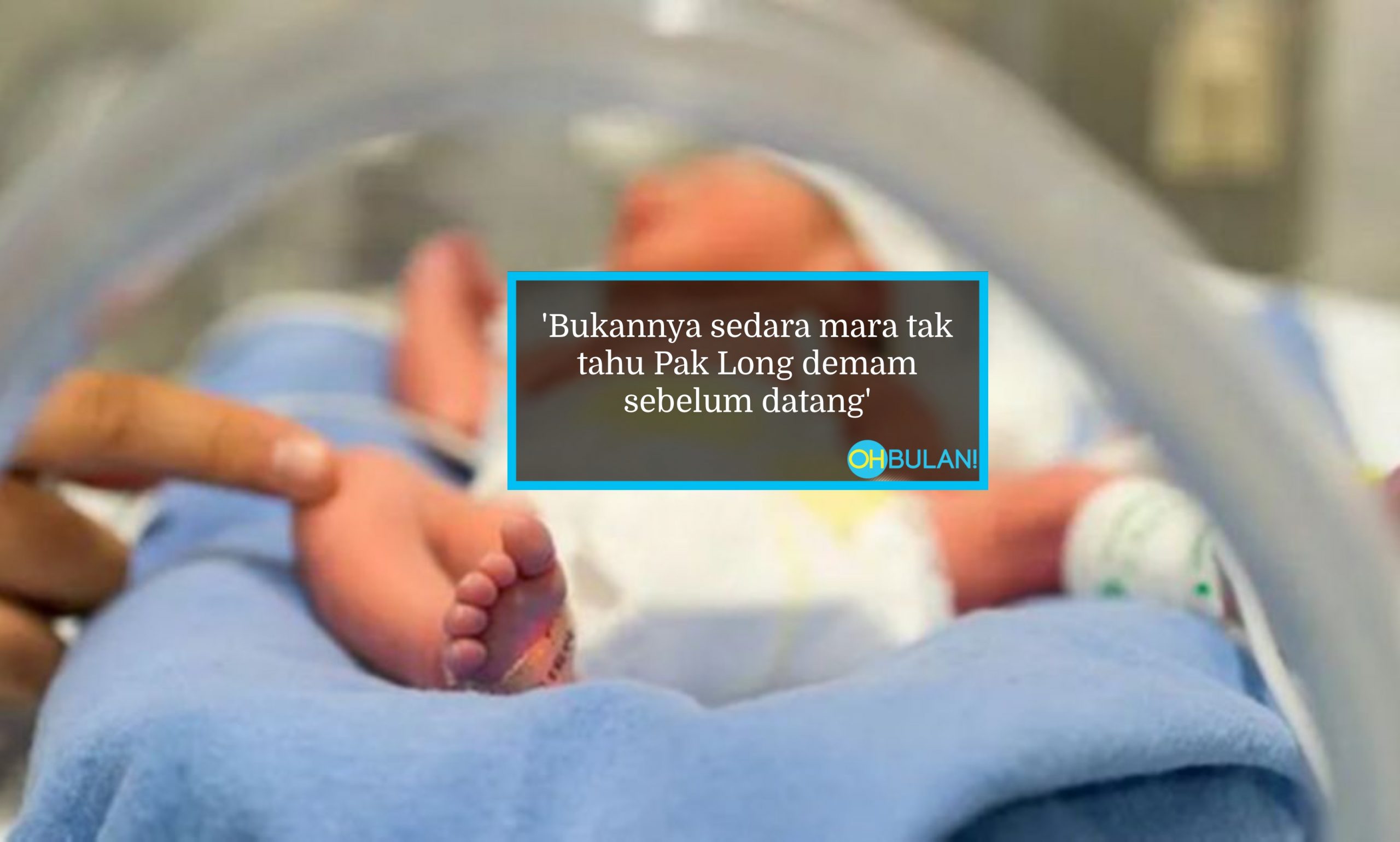 Tunggu 12 Tahun, Bayi IVF Positif Covid-19, Punca Pak Long & Mak Saudara Hadir ‘Family Gathering’!