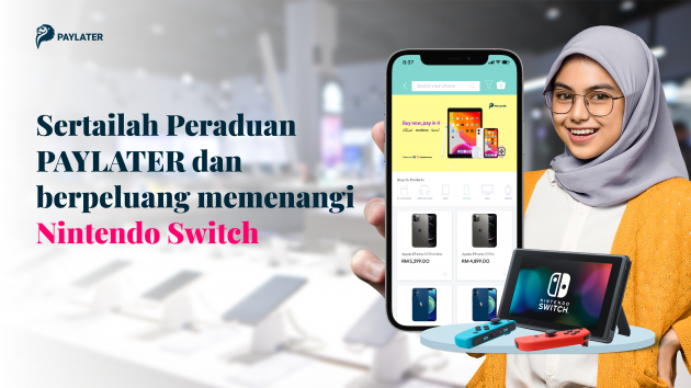 Sertai Peraduan PAYLATER, Berpeluang Menang Nintendo Switch & Pemberian Baucar Tunai Bernilai RM10,000!