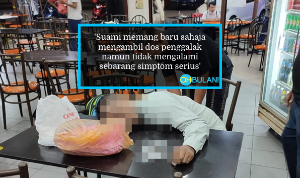 Rebah & Tidak Sedarkan Diri Di Restoran, Isteri Terkejut Netizen Dakwa Suami Meninggal Dunia Sebab Dos Penggalak