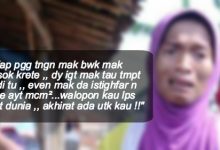 “Kau Lepas Kat Dunia , Akhirat Ada Untuk Kau !!” – Anak Bengang Ibunya ‘Dianiaya’