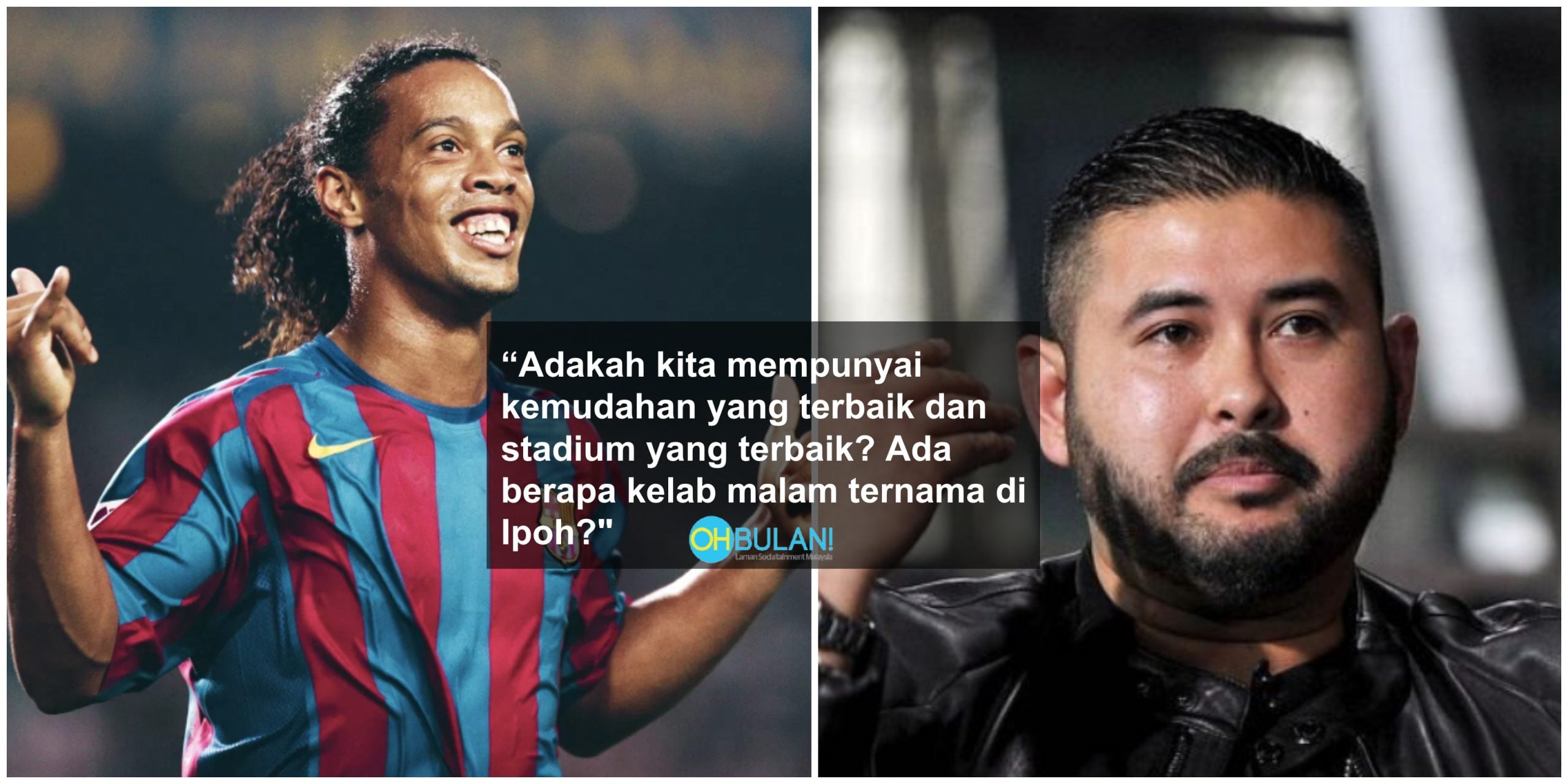 ‘Adakah Anda Fikir Ronaldinho Boleh Hidup Di Ipoh?’- TMJ
