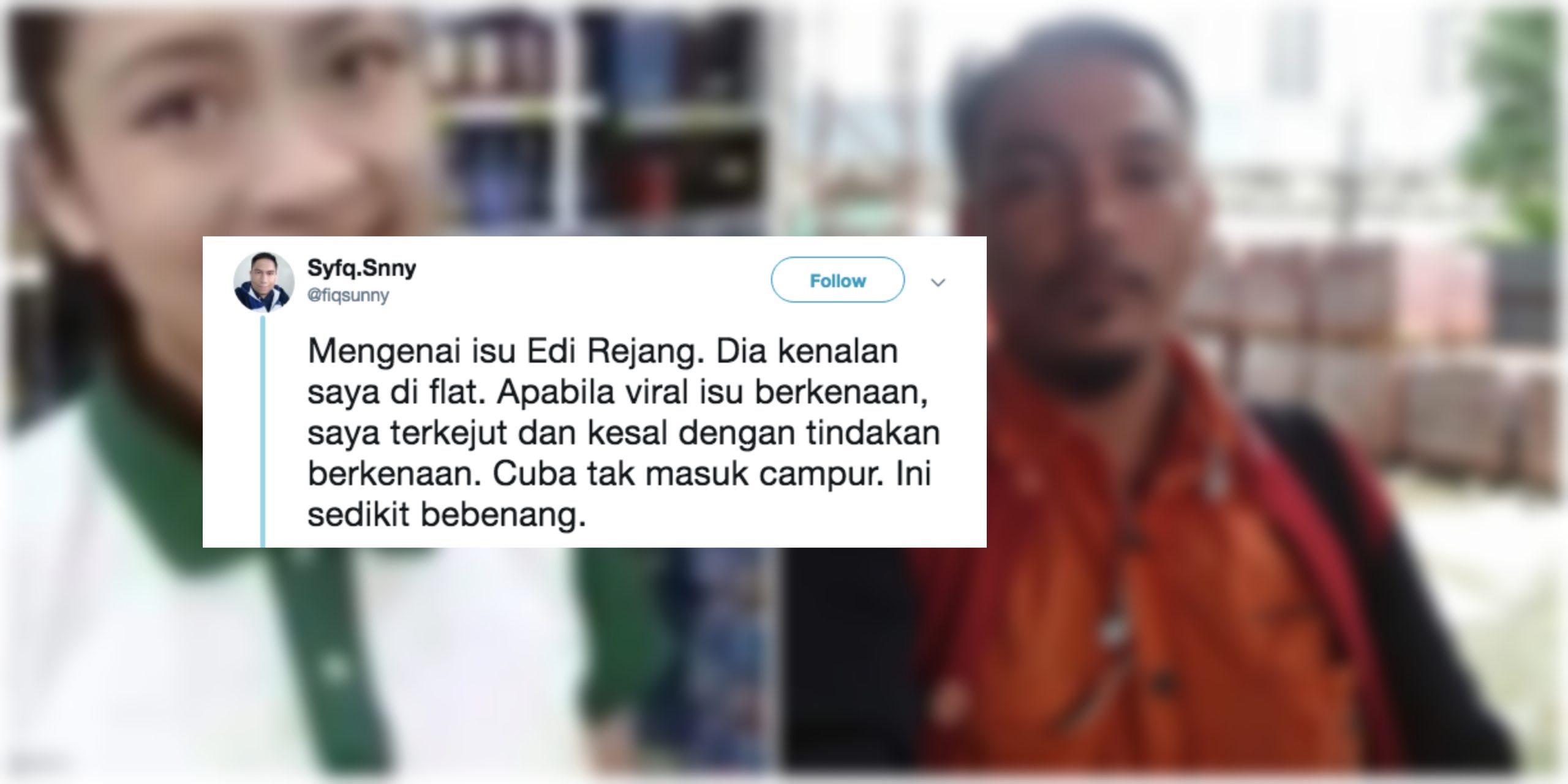 ‘Saya Bukan Nak Sokong Edi. Tapi..’- Kenalan Flat Dedah Sikap Sebenar Edi Rejang