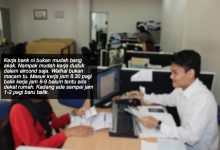 Nampak Mudah & Duduk Dalam Aircond Saja Tapi.. – Hakikat Sebenar Kerjaya Di Bank