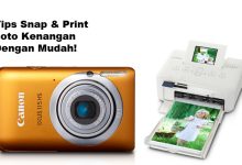 Tips Snap & Print Foto Kenangan Dengan Mudah!