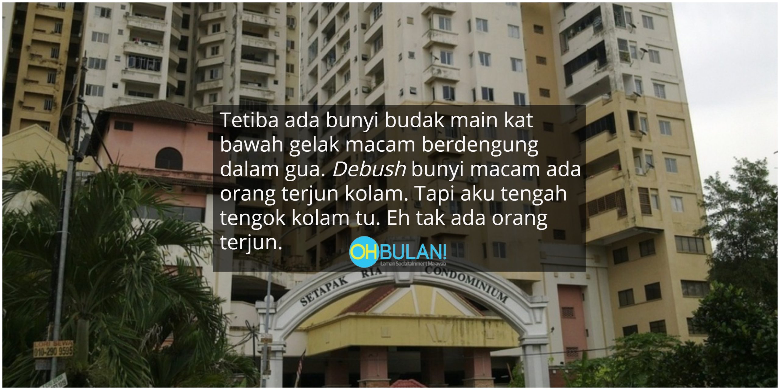 ‘Debush! Bunyi Macam Orang Terjun Kolam Tapi…’ – Lelaki Ini Kongsi Kisah Seram Kondo Di Setapak