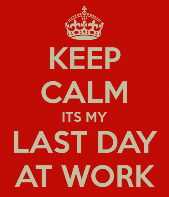 keep-calm-its-my-last-day-at-work